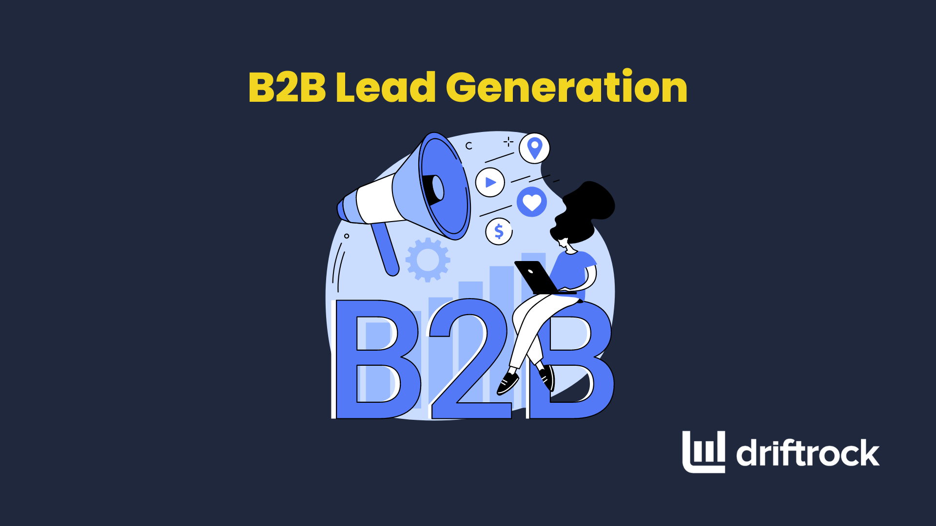 B2B Lead Generation: The Ultimate Guide 2023